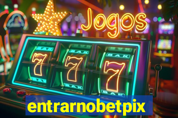 entrarnobetpix