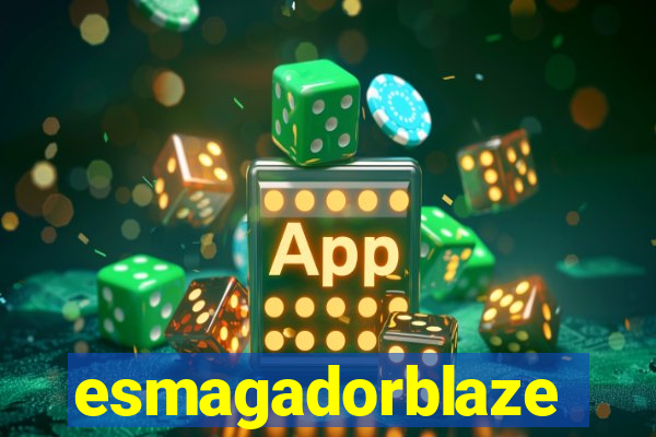 esmagadorblaze