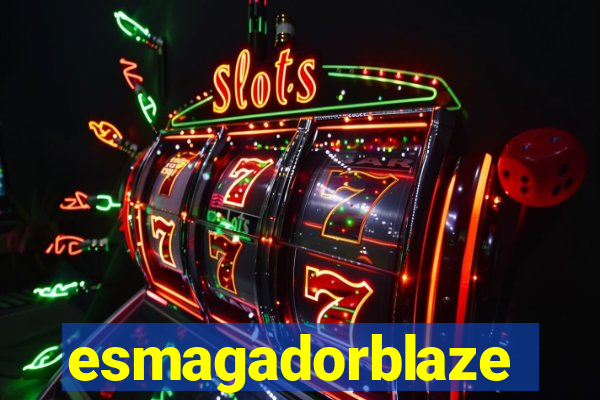 esmagadorblaze