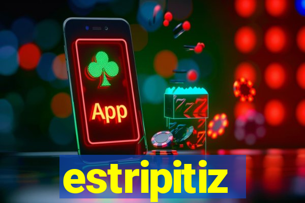 estripitiz