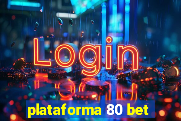 plataforma 80 bet