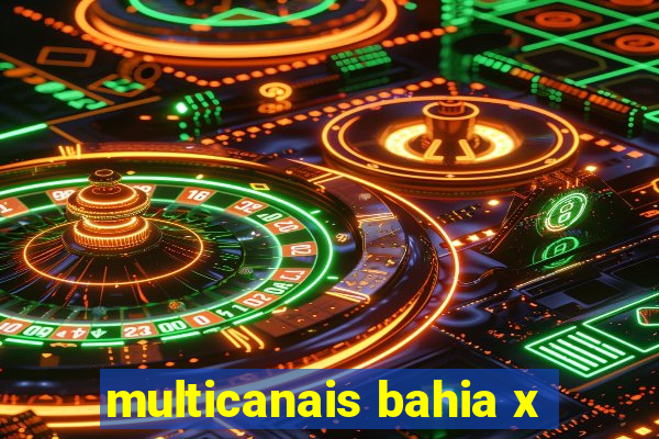multicanais bahia x