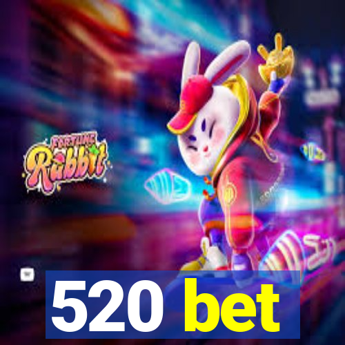 520 bet
