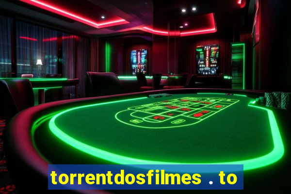 torrentdosfilmes . to