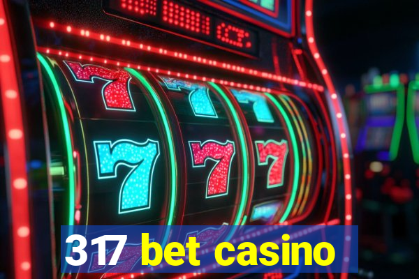 317 bet casino