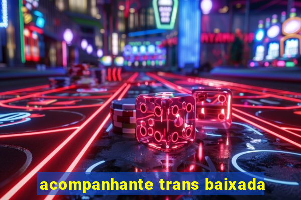 acompanhante trans baixada