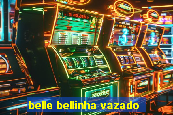 belle bellinha vazado