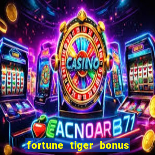 fortune tiger bonus sem deposito