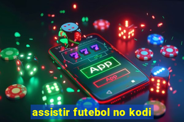 assistir futebol no kodi