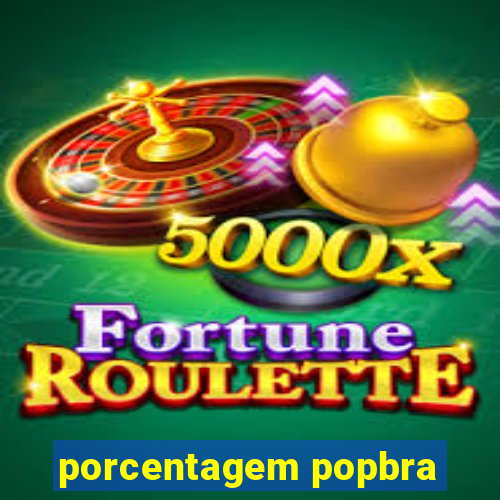 porcentagem popbra