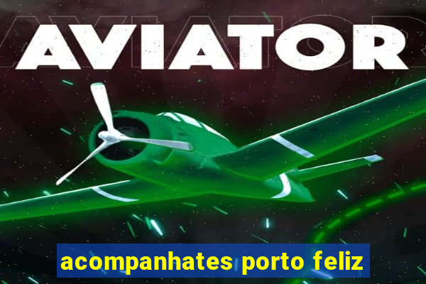 acompanhates porto feliz