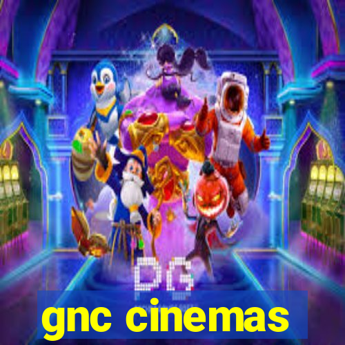 gnc cinemas