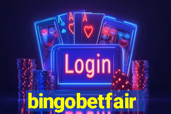 bingobetfair