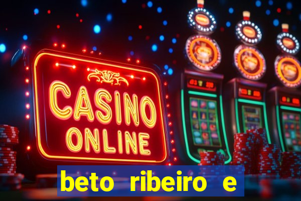 beto ribeiro e carla albuquerque separados