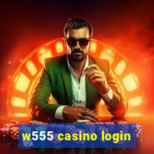 w555 casino login