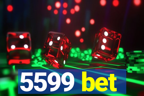 5599 bet