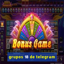 grupos 18 de telegram
