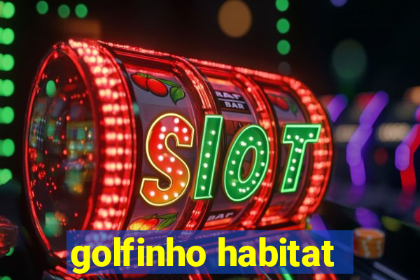 golfinho habitat