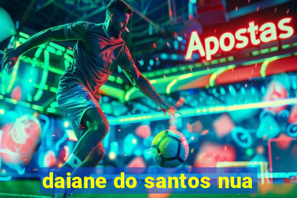 daiane do santos nua