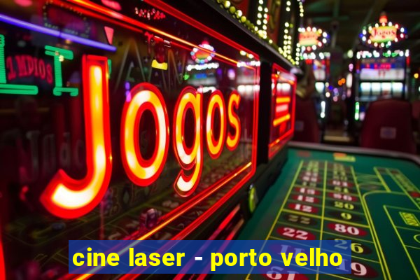 cine laser - porto velho