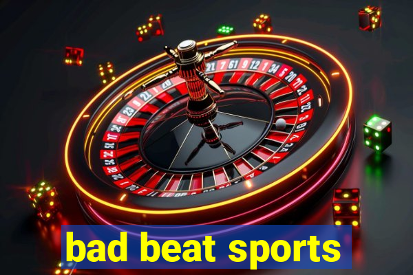 bad beat sports