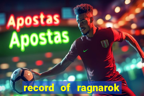 record of ragnarok 3 temporada online dublado