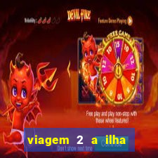 viagem 2 a ilha misteriosa filme completo