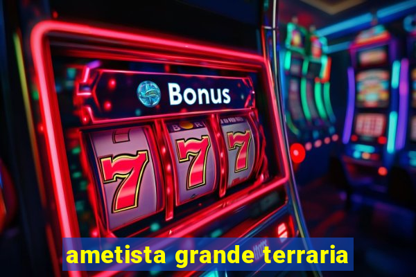 ametista grande terraria