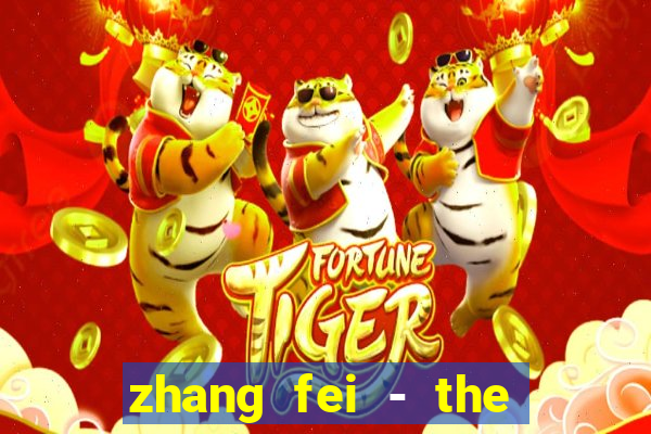 zhang fei - the abandoned son