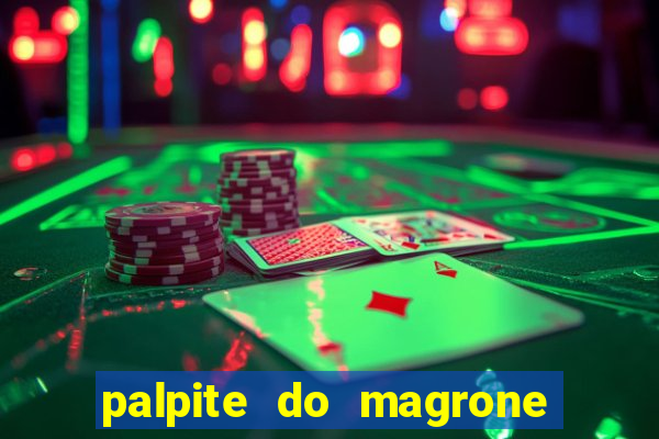 palpite do magrone para federal hoje