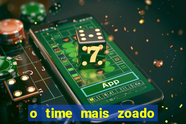 o time mais zoado do mundo
