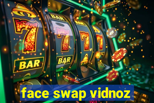 face swap vidnoz