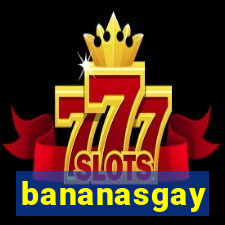 bananasgay