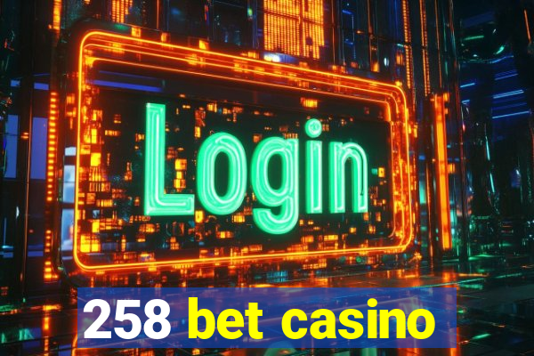 258 bet casino