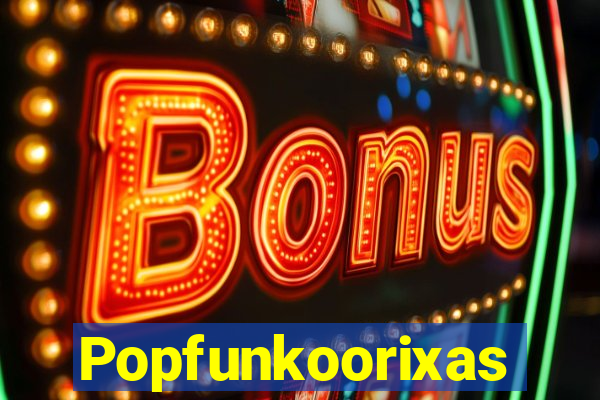 Popfunkoorixas