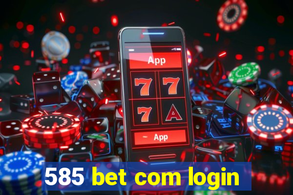 585 bet com login