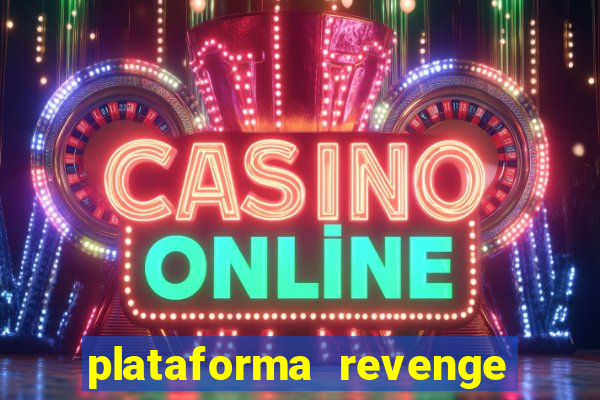 plataforma revenge tigrinho 2