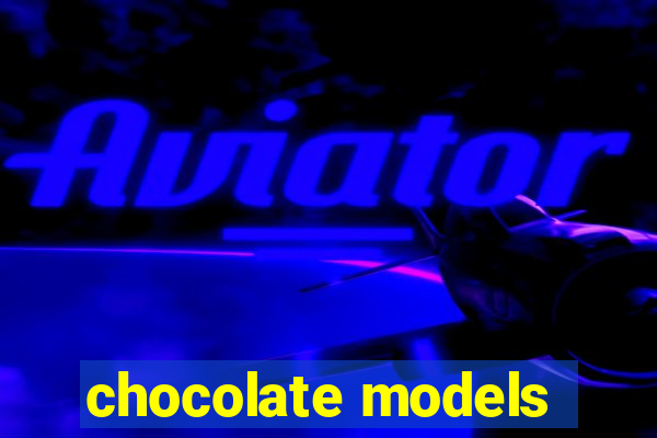 chocolate models