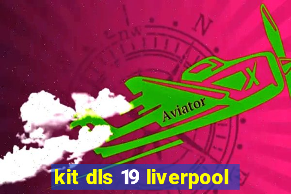 kit dls 19 liverpool