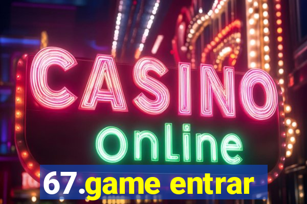 67.game entrar