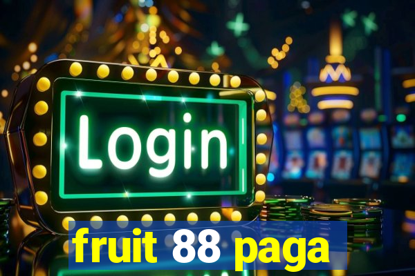 fruit 88 paga