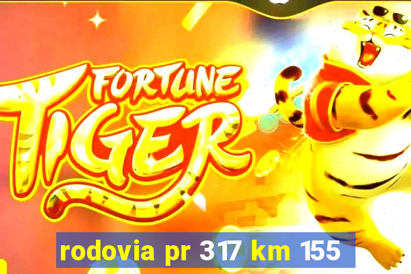 rodovia pr 317 km 155