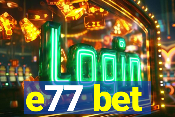 e77 bet