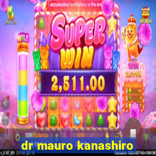 dr mauro kanashiro