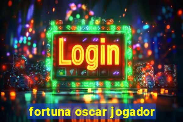 fortuna oscar jogador