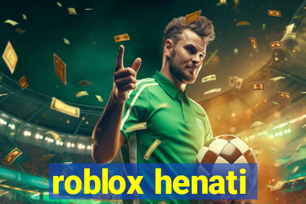 roblox henati