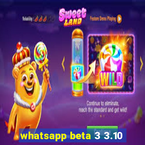 whatsapp beta 3 3.10