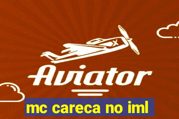 mc careca no iml