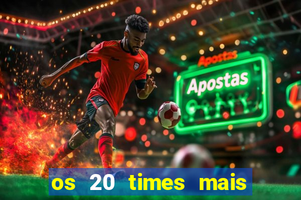 os 20 times mais antigos do brasil