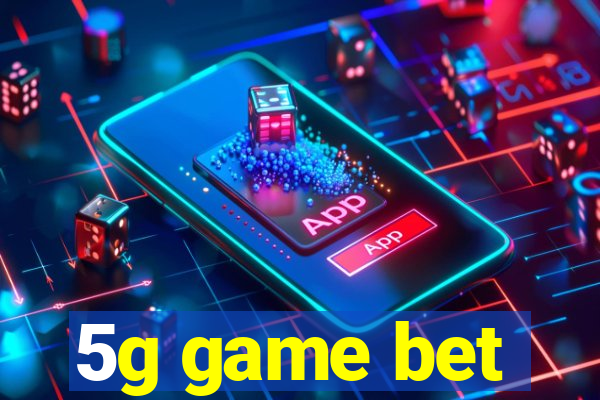 5g game bet